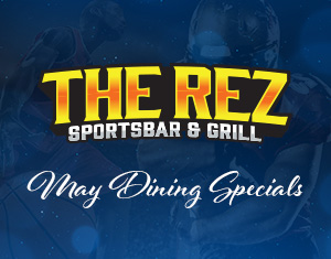 The Rez Sportsbar & Grill May Dining Specials
