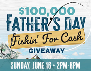 $100,000 Father's Day Fishin' for Cash Giveaway