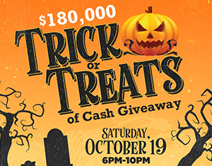 $180,000 Trick or Treats of Cash Giveaway