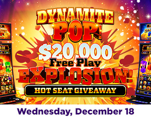 Dynamite Pop! $20,000 Free Play Explosion! Hot Seat Giveaway