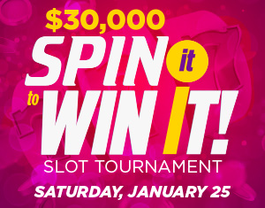 $30,000 SPIN It to WIN It! Slot Tournament