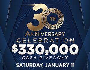 30th Anniversary Celebration $330,000 Cash Giveaway