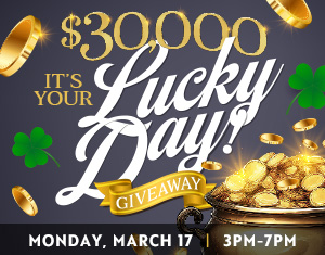 $30,000 It's Your Lucky Day! Giveaway