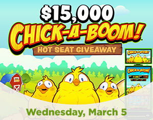 $15,000 Chick-A-Boom! Hot Seat Giveaway