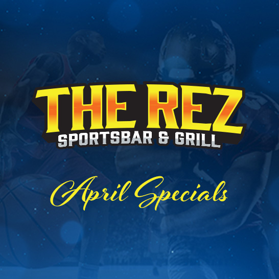 The Rez Sportsbar April Dining Special