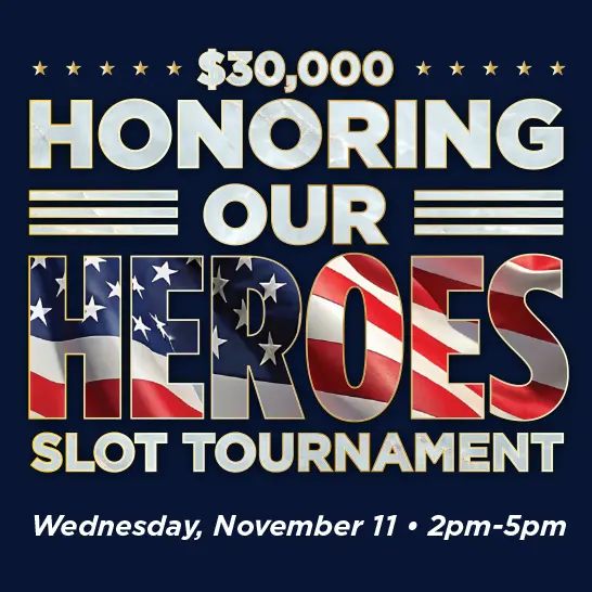 $30,000 Honoring Our Heroes Slot Tournament